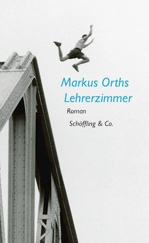 Cover for Markus Orths · Lehrerzimmer (Hardcover Book) (2022)