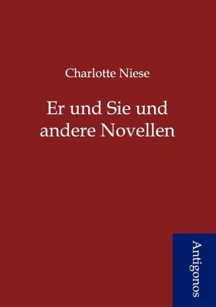 Cover for Charlotte Niese · Er Und Sie Und Andere Novellen (Paperback Book) [German edition] (2012)