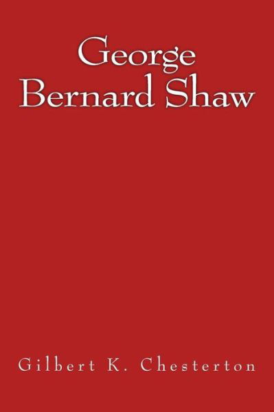 George Bernard Shaw - G K Chesterton - Kirjat - Reprint Publishing - 9783959402699 - lauantai 25. helmikuuta 2017