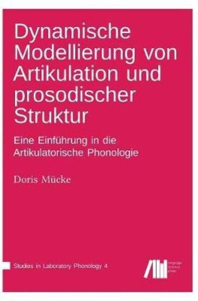Cover for Doris Mucke · Dynamische Modellierung Von Artikulation Und Prosodischer Struktur (Hardcover Book) (2018)
