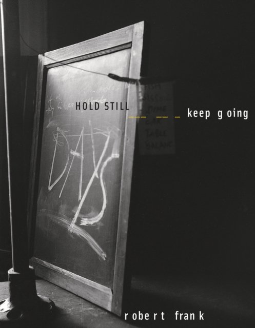 Cover for Robert Frank · HOLD STILL – Keep Going (Hardcover Book) (2025)