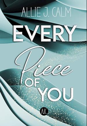 Cover for Allie J. CALM · Every Piece of You (Book) (2023)