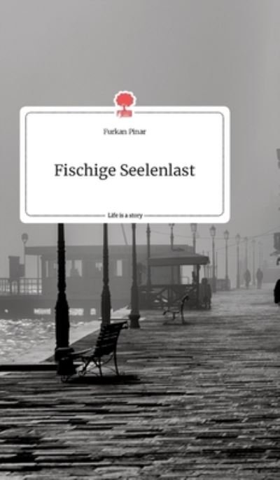 Cover for Furkan Pinar · Fischige Seelenlast. Life is a Story - story.one (Hardcover Book) (2021)