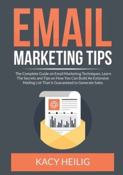 Email Marketing Tips - Kacy Heilig - Books - Zen Mastery SRL - 9786069836699 - December 5, 2020