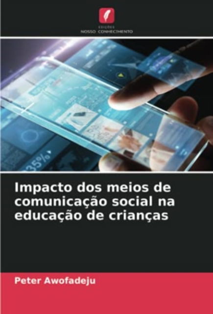 Cover for Peter Awofadeju · Impacto dos meios de comunicacao social na educacao de criancas (Paperback Book) (2021)