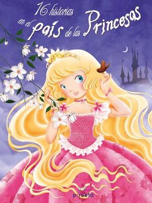 Cover for Various Authors · 16 Historias en El Pais De Las Princesas (Hardcover Book) [Spanish edition] (2014)