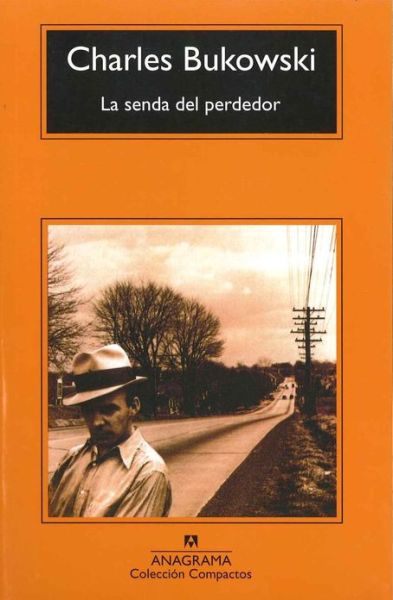 La Senda Del Perdedor - Charles Bukowski - Książki - Anagrama - 9788433914699 - 1 maja 1997