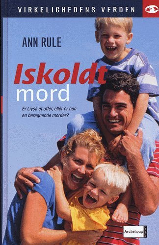 Cover for Ann Rule · Virkelighedens verden.: Iskoldt mord (Hardcover Book) [1st edition] (2004)