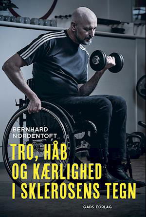Tro, håb og kærlighed i sklerosens tegn - Bernhard Nordentoft - Bøger - Gads Forlag - 9788712066699 - 18. oktober 2021