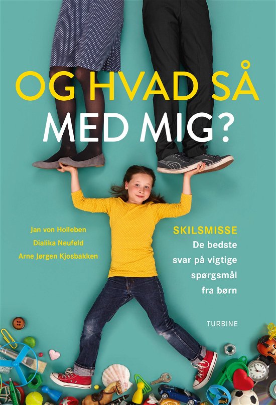 Cover for Jan von Holleben, Dialika Neufeld &amp; Arne Jørgen Kjosbakken · Og hvad så med mig? (Hardcover Book) [1st edition] (2020)