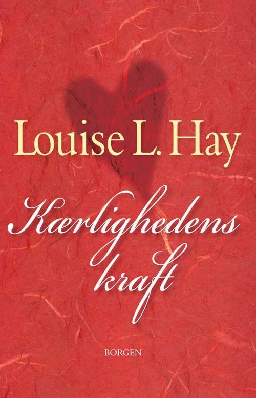 Cover for Louise L. Hay · Kærlighedens kraft (Sewn Spine Book) [1. Painos] (2003)