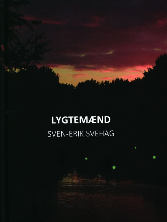 Cover for Sven-Erik Svehag · Lygtemænd (Bound Book) [1º edição] (2019)