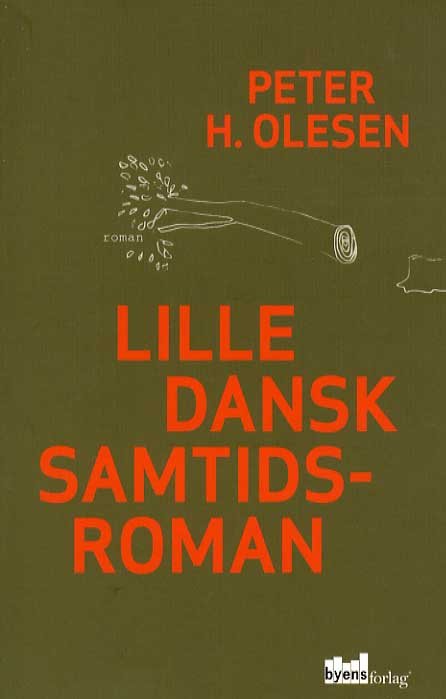 Cover for Peter H. Olesen · Lille dansk samtidsroman (Sewn Spine Book) [1. Painos] (2013)
