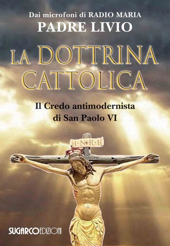 La Dottrina Cattolica. Il Credo Antimodernista Di San Paolo VI - Livio Fanzaga - Books -  - 9788871987699 - 