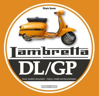 Lambretta DL/GP: History, models and documents - Vittorio Tessera - Boeken - Giorgio Nada  Editore - 9788879118699 - 29 september 2022