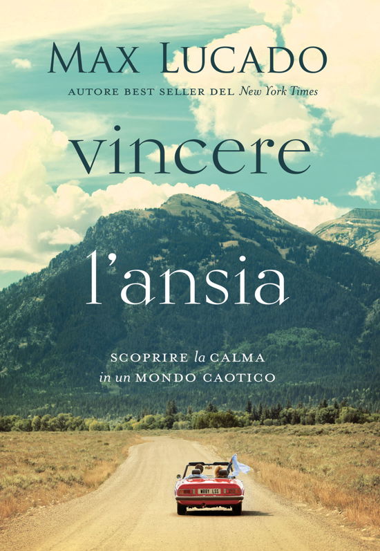 Cover for Max Lucado · Vincere L'ansia. Scoprire La Calma In Un Mondo Caotico (Book)