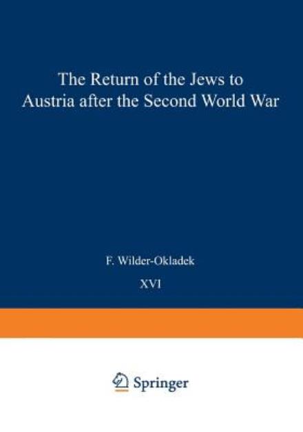 The Return Movement of Jews to Austria after the Second World War: With special consideration of the return from Israel - Research Group for European Migration Problems - F. Wilder-Okladek - Bøger - Springer - 9789024704699 - 31. januar 1970