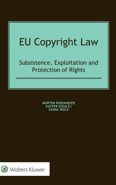 Cover for Morten Rosenmeier · EU Copyright Law: Subsistence, Exploitation and Protection of Rights (Hardcover Book) (2019)