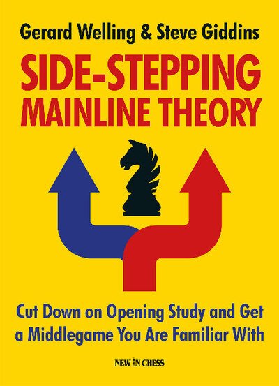 Cover for Gerard Welling · Side-Stepping Mainline Theory: Cut Down on Opening Study and Get a Middlegame You Are Familiar With (Paperback Bog) (2019)