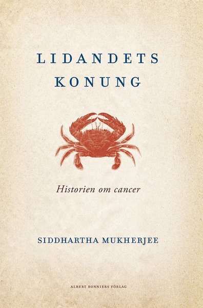 Cover for Siddhartha Mukherjee · Lidandets konung : historien om cancer (Innbunden bok) (2014)