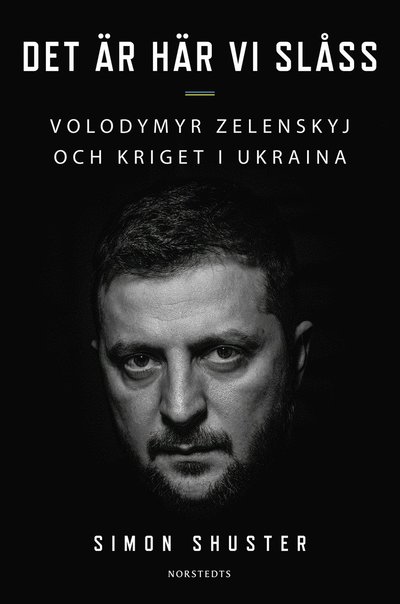 Cover for Simon Shuster · Det är här vi slåss : Volodomyr Zelenskyj och kriget i Ukraina (Inbunden Bok) (2023)