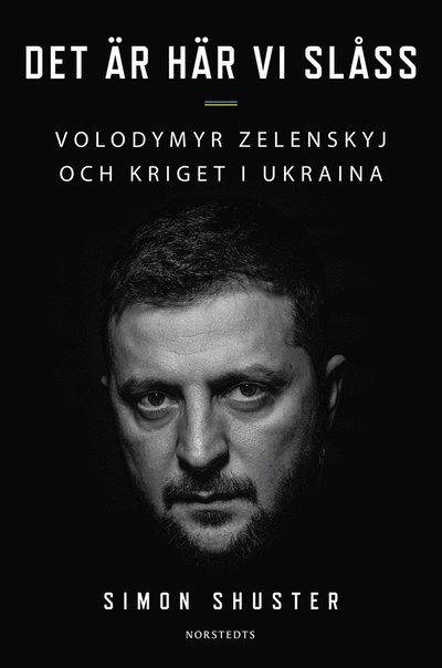 Cover for Simon Shuster · Det är här vi slåss : Volodomyr Zelenskyj och kriget i Ukraina (Bound Book) (2023)