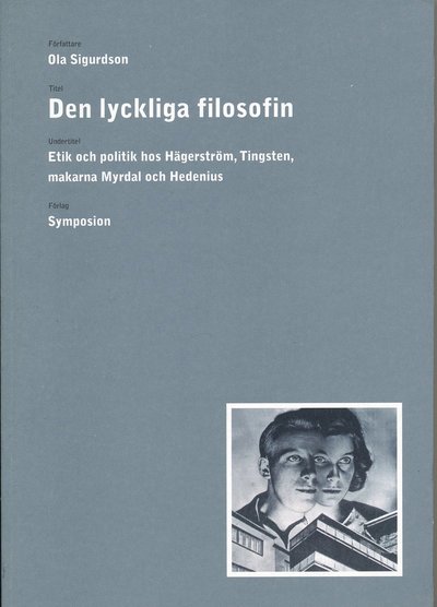 Den lyckliga filosofin : etik och politik hos Hägerström, Tingsten, makarna - Ola Sigurdson - Livros - Brutus Östlings bokf Symposion - 9789171394699 - 1 de abril de 2000