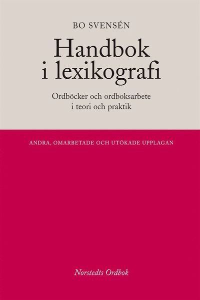 Cover for Svensén Bo · Handbok i lexikografi : ordböcker &amp; ordboksarbete i teori och praktik (2.uppl.) (Book) (2005)