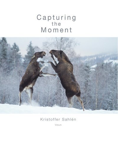 Cover for Kristoffer Sahlén · Capturing the Moment (Bound Book) (2018)