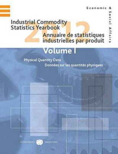 Cover for United Nations: Department of Economic and Social Affairs: Statistics Division · Industrial commodity statistics yearbook 2012 (Hardcover Book) [45th edition] (2015)