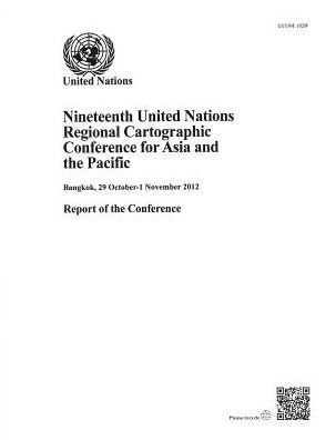 Cover for United Nations: Department of Economic and Social Affairs · Nineteenth United Nations Regional Cartographic Conference for Asia and the Pacific: Bangkok, 29 October - 1 November 2012, report of the conference (Paperback Book) (2013)