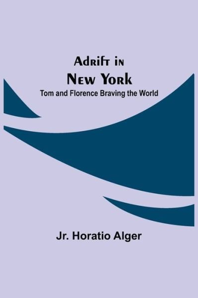 Adrift in New York - Horatio Alger - Books - Alpha Edition - 9789354599699 - June 8, 2021