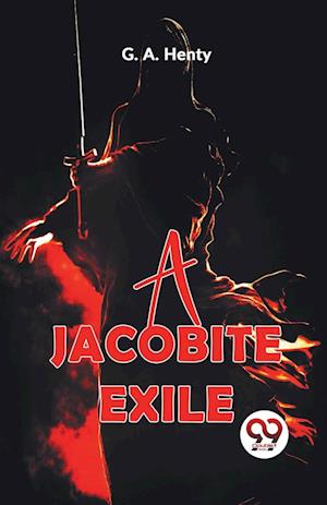 Cover for G.A. Henty · A Jacobite Exile (Paperback Book) (2023)