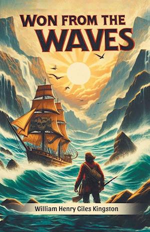 Cover for William Henry Giles Kingston · Won from the Waves (Edition2024) (Paperback Book) (2024)