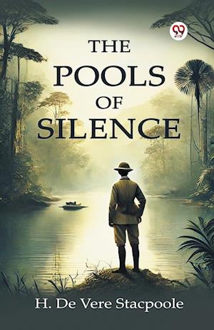 Cover for H De Vere Stacpoole · The Pools Of Silence (Edition1) (Paperback Book) (2025)