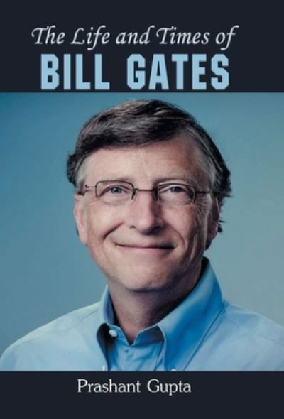 Cover for Prashant Gupta · The Life and Times of Bill Gates (Book) (2020)