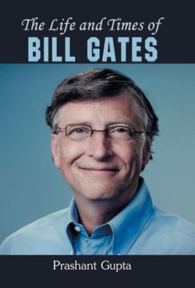 The Life and Times of Bill Gates - Prashant Gupta - Books - Prabhat Prakashan - 9789384343699 - September 15, 2020