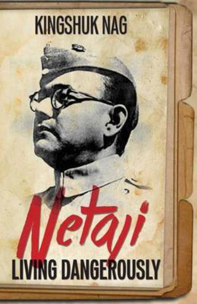 Cover for Kingshuk Nag · Netaji: Living Dangerously (Paperback Book) (2015)