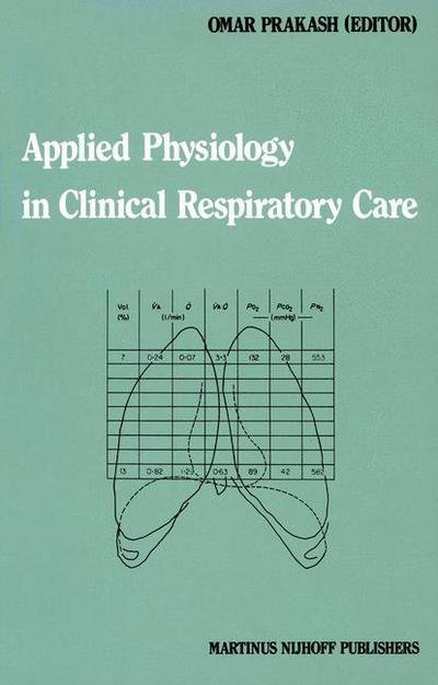 Omar Prakash Chouhan · Applied Physiology in Clinical Respiratory Care - Developments in Critical Care Medicine and Anaesthesiology (Taschenbuch) [Softcover Reprint of the Original 1st Ed. 1982 edition] (2011)