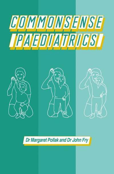 M. Pollak · Commonsense Paediatrics (Pocketbok) [Softcover reprint of the original 1st ed. 1986 edition] (2012)