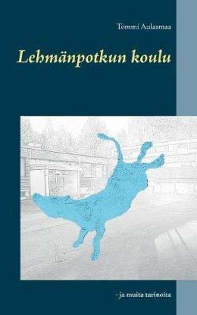 Cover for Aulasmaa · Lehmänpotkun koulu (Bok) (2018)