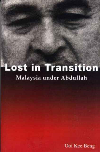 Cover for Ooi Kee Beng · Lost in Transition: Malaysia Under Abdullah (Paperback Book) (2008)