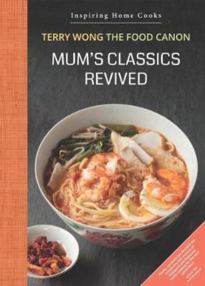 Cover for Terry Wong · Mum's Classics Revived: Inspiring Home Cooks (Hardcover Book) (2020)