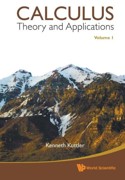 Cover for Kuttler, Kenneth (Brigham Young Univ, Usa) · Calculus: Theory And Applications, Volume 1 (Taschenbuch) (2010)