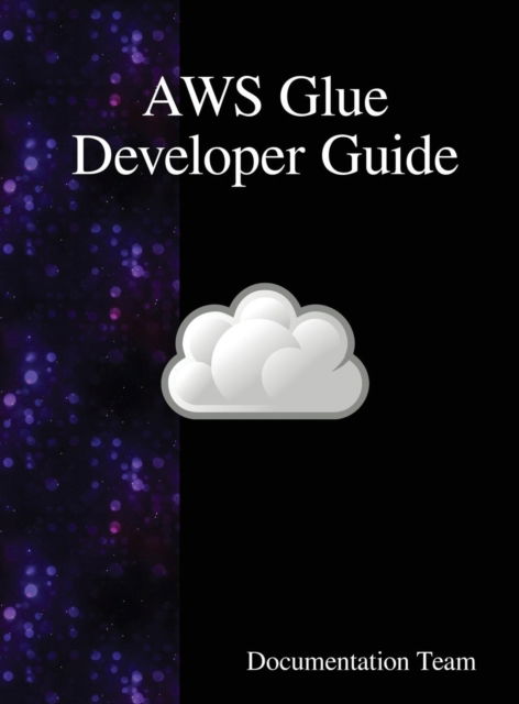 Cover for Documentation Team · AWS Glue Developer Guide (Innbunden bok) (2018)