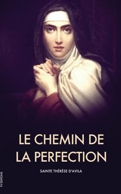 Cover for Sainte Therese d'Avila · Le Chemin de la Perfection (Hardcover Book) (2020)