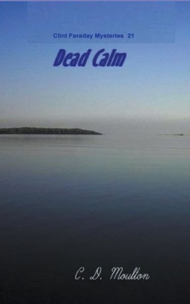 Cover for C D Moulton · Dead Calm - Clint Faraday Mysteries (Paperback Book) (2022)