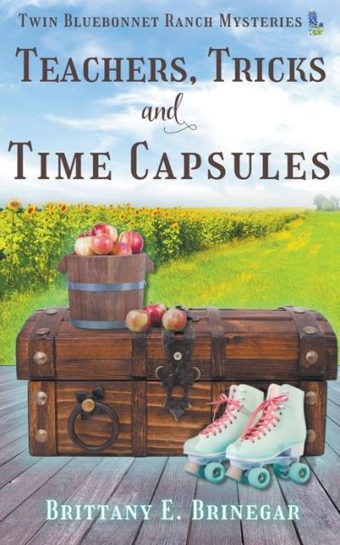 Cover for Brittany E. Brinegar · Teachers, Tricks, and Time Capsules (Paperback Book) (2023)