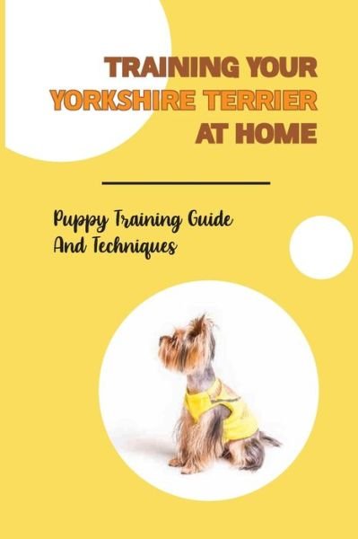 Cover for Hyon Zhuang · Training Your Yorkshire Terrier At Home (Taschenbuch) (2021)