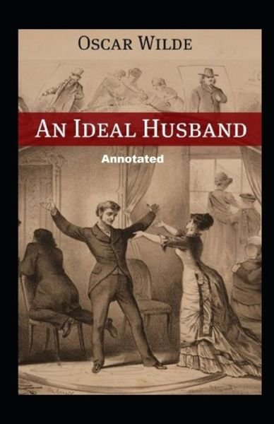 Cover for Oscar Wilde · An Ideal Husband Annotated (Paperback Bog) (2021)